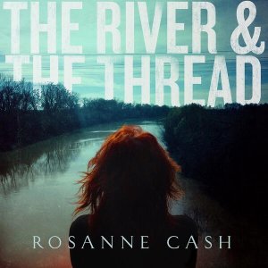 Rosanne Cash-The River The Thread.jpg