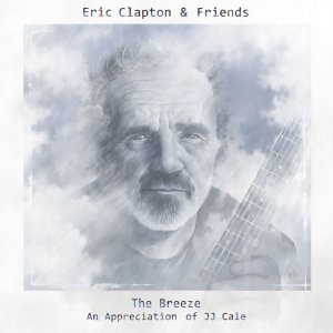 Eric Clapton & Friends - The Breeze. An Appreciation of JJ Cale.jpg