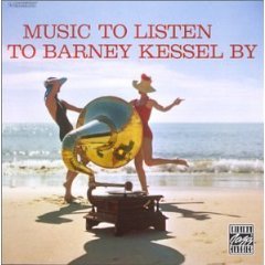 Music to Listen to Barney Kessel By.jpg
