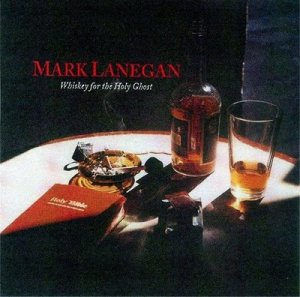 Mark Lanegan - Whiskey For The Holy Ghost A.jpg