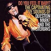 180px-Question_Mark_&_The_Mysterians_-_Do_You_Feel_It_Baby?_The_Captivating_Live_Sounds_Of_Que...jpg