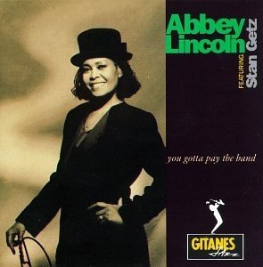 (1991)_Abbey Lincoln - You Gotta Pay the Band.jpg