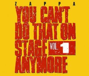 Frank_Zappa,_You_Can't_Do_That_On_Stage_Anymore_1.jpg