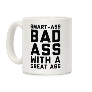 mug11oz-whi-z1-t-smart-ass-bad-ass-with-a-great-ass.jpg
