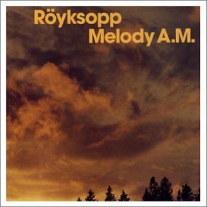 Röyksopp-Melody-A.M.jpg