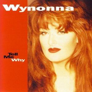 Wynonna - Tell Me Why.jpg