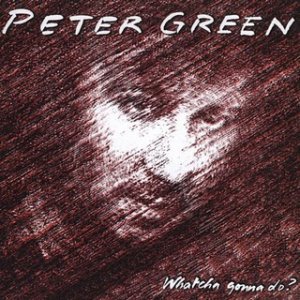 Peter Green - Whatcha Gonna Do - Front.jpg