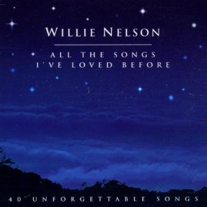 Willie_Nelson_All The Songs I´ve Loved Before.jpg