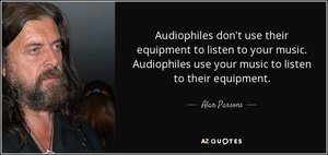 quote-audiophiles-don-t-use-their-equipment-to-listen-to-your-music-audiophiles-use-your-music...jpg